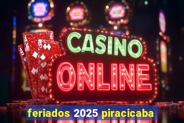 feriados 2025 piracicaba